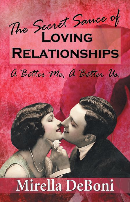 The Secret Sauce of Loving Relationships: A Better Me, a Better Us.