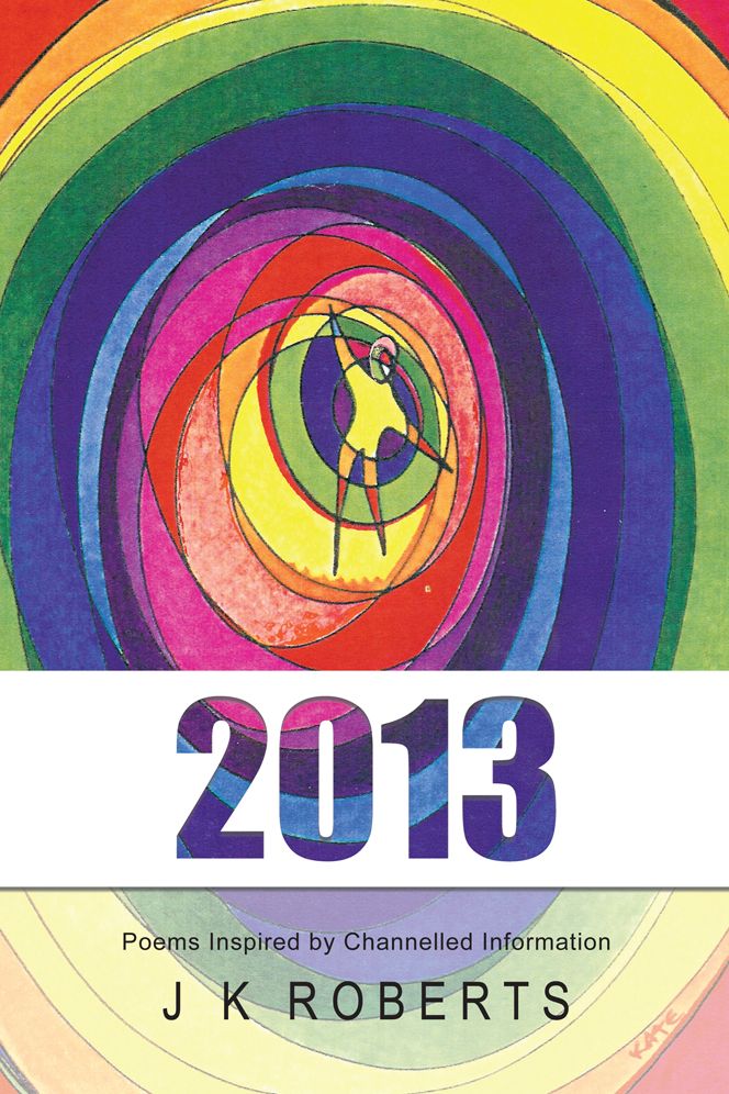 2013: Poems Inspired by Channelled Information
