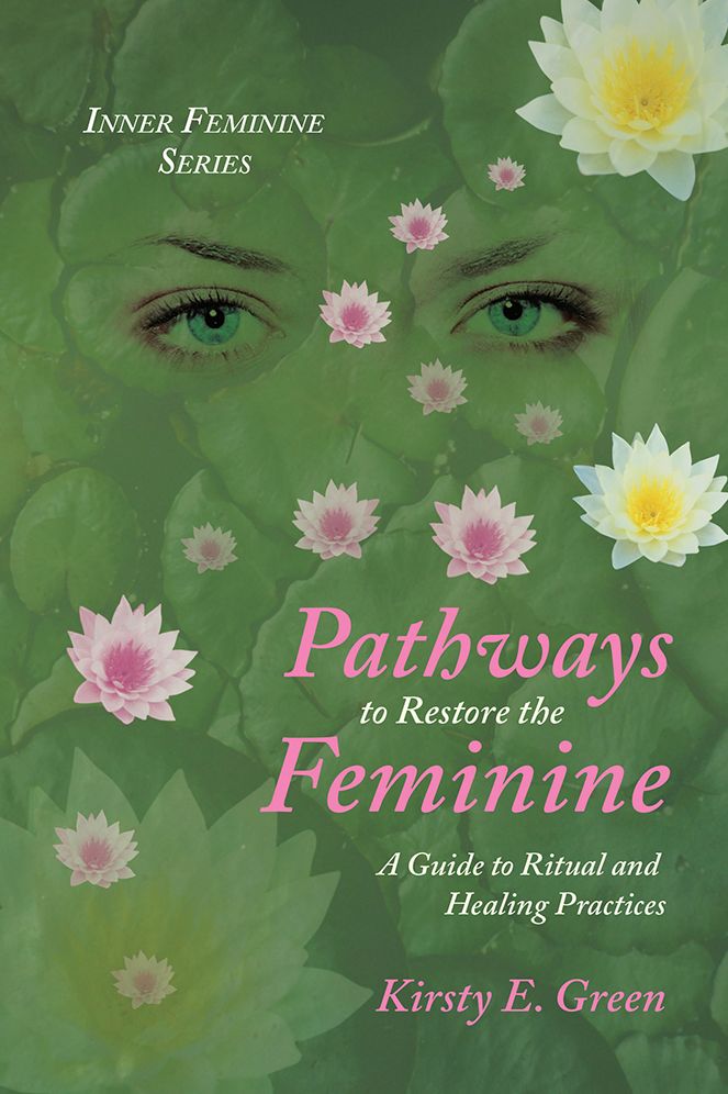 Pathways to Restore the Feminine: A Guide to Ritual and Healing Practices