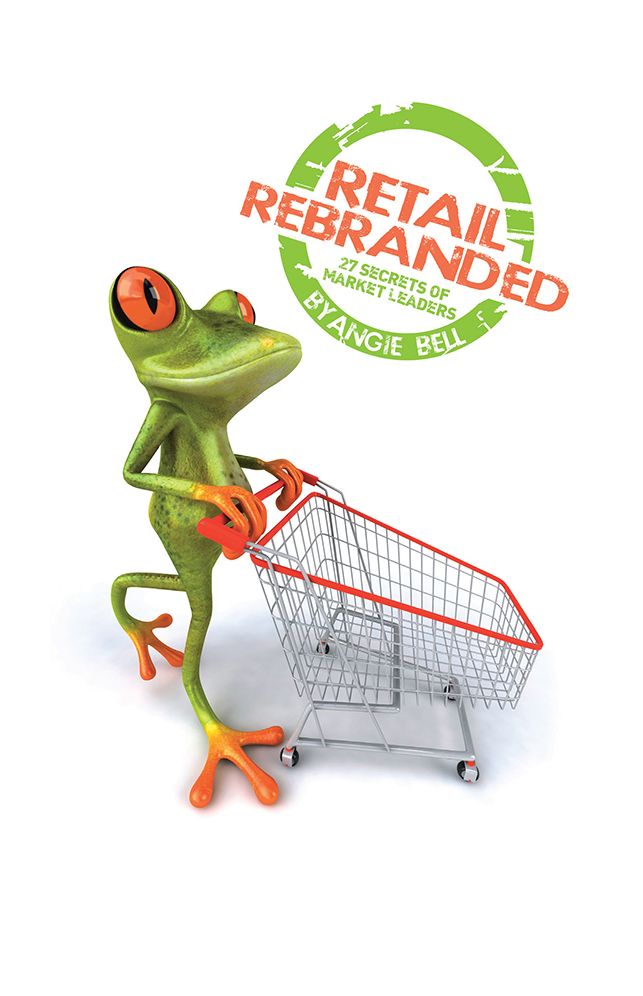Retail Rebranded: Twenty-Seven Secrets of Market Leaders