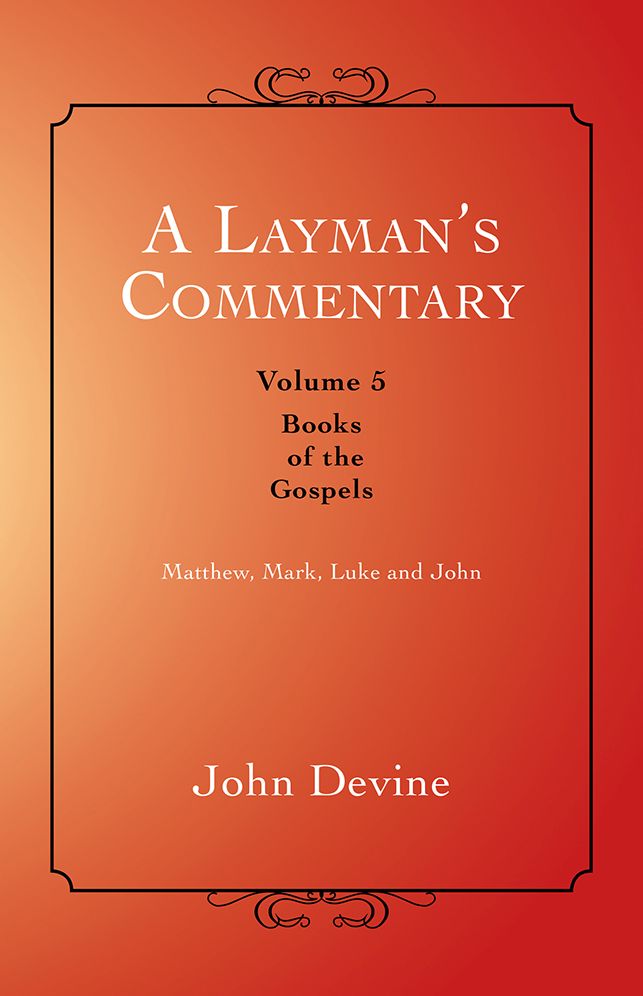 A Layman's Commentary Volume 5: Volume 5 - Books of the Gospels
