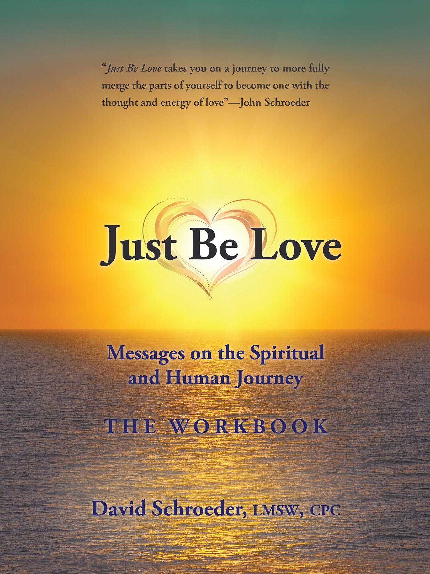 Just Be Love: Messages on the Spiritual and Human Journey The Workbook
