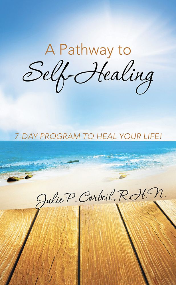 A Pathway to Self-Healing: 7-DAY PROGRAM TO HEAL YOUR LIFE!