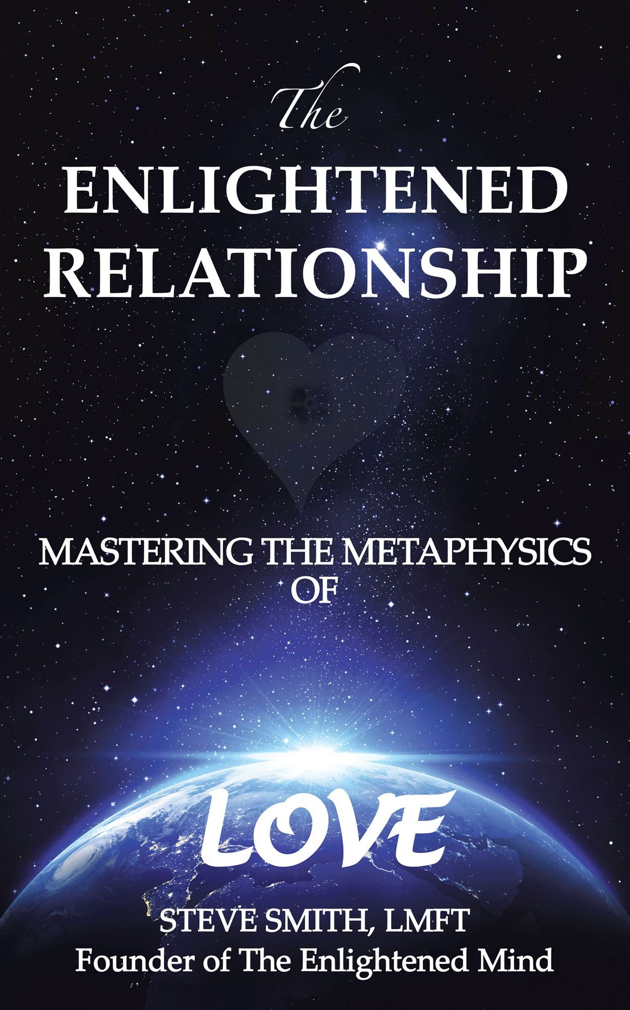 The Enlightened Relationship: MASTERING THE METAPHYSICS OF LOVE