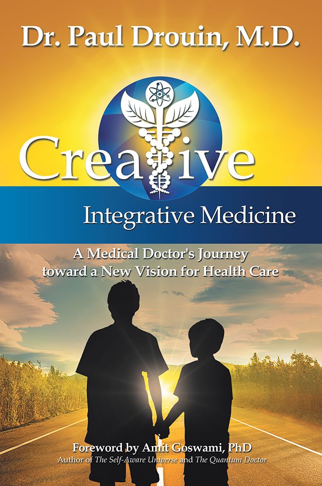 Creative Integrative Medicine: A Medical Doctor's Journey toward a New Vision for Health Care