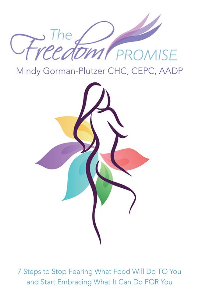 The Freedom Promise: 7 Steps to Stop Fearing What Food Will Do TO You and Start Embracing What It Can Do FOR You