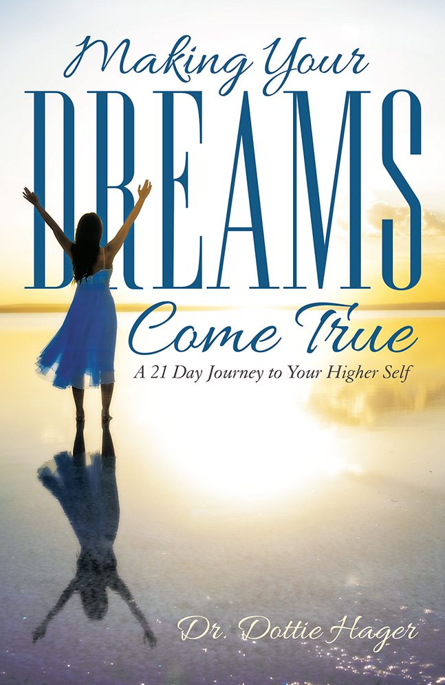 Making Your Dreams Come True: A 21 Day Journey to Your Higher Self