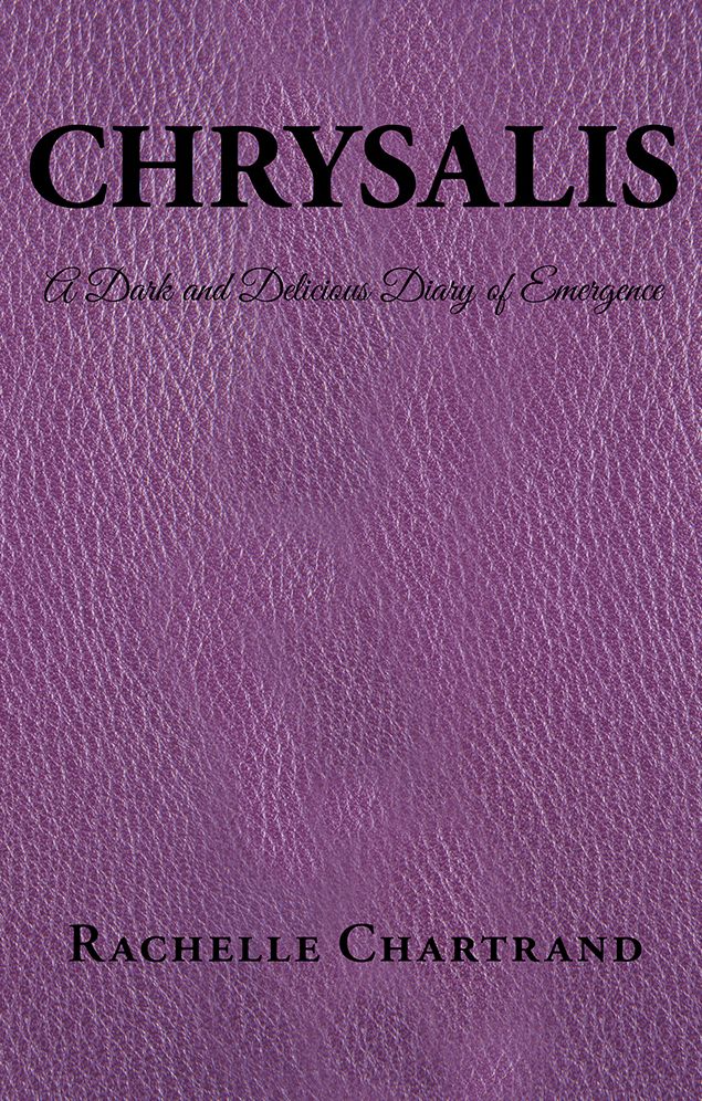 CHRYSALIS: A Dark and Delicious Diary of Emergence
