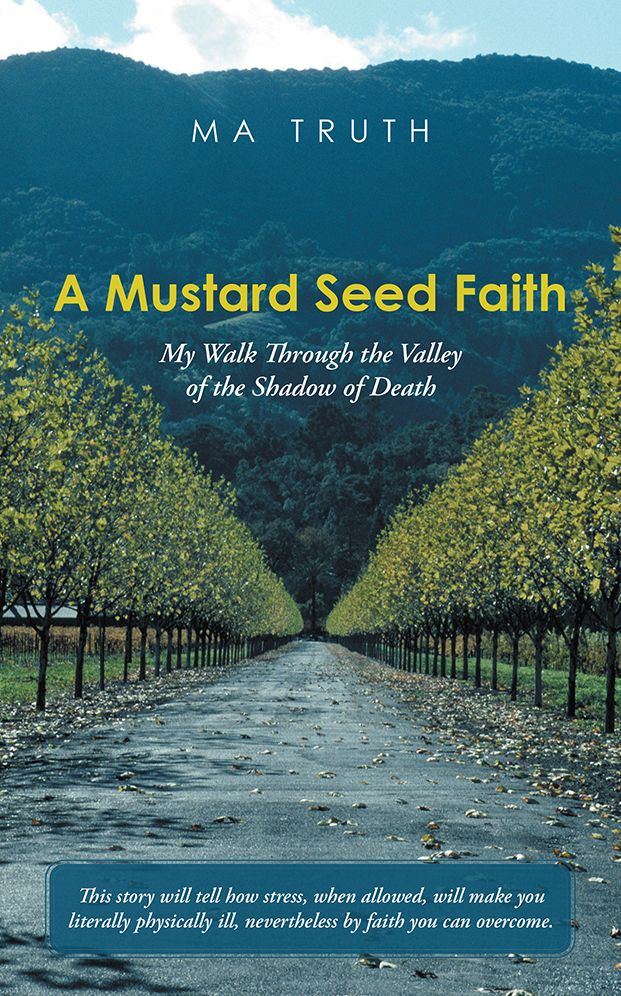 A Mustard Seed Faith: My Walk Through the Valley of the Shadow of Death