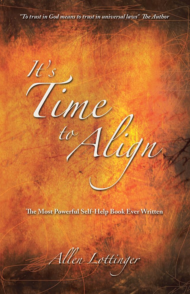 It's Time to Align: The Most Powerful Self-Help Book Ever Written