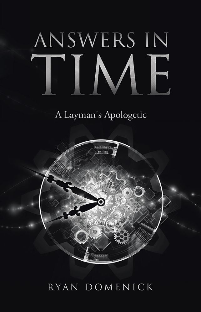 ANSWERS IN TIME: A Layman's Apologetic