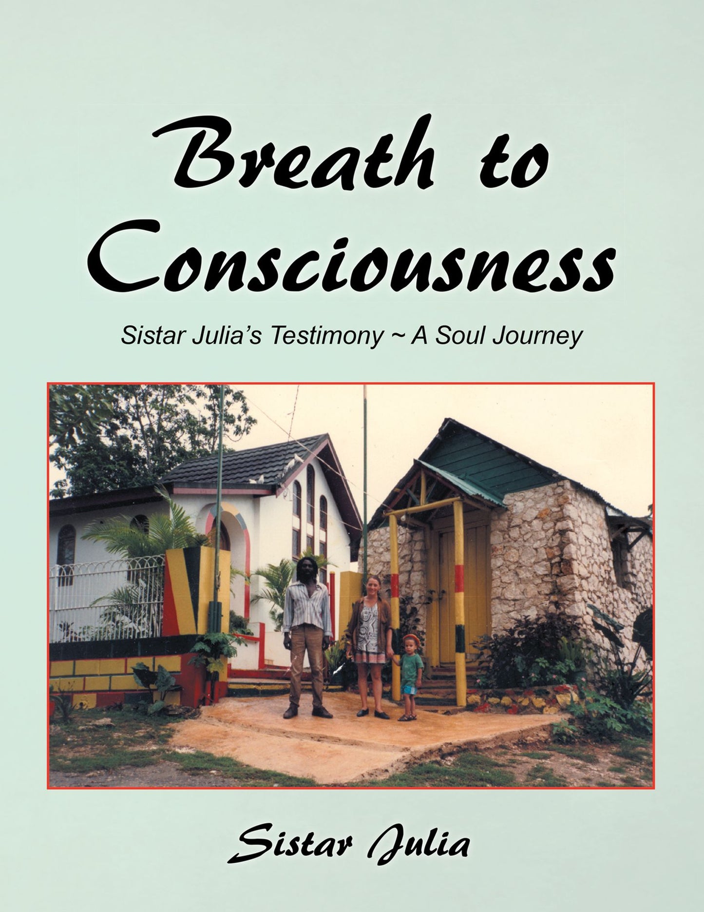 Breath to Consciousness: Sistar Julia's Testimony ~ a Soul Journey
