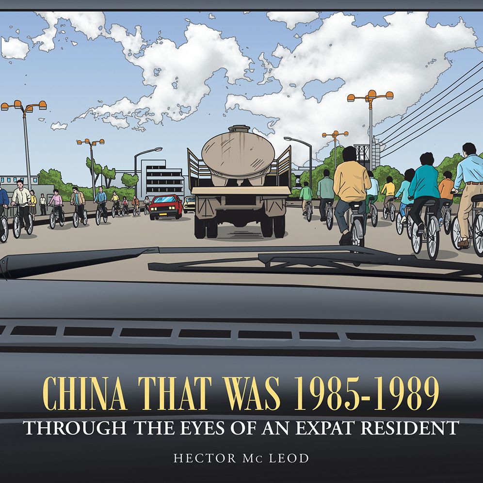 China that was 1985-1989 Through the eyes of an expat resident