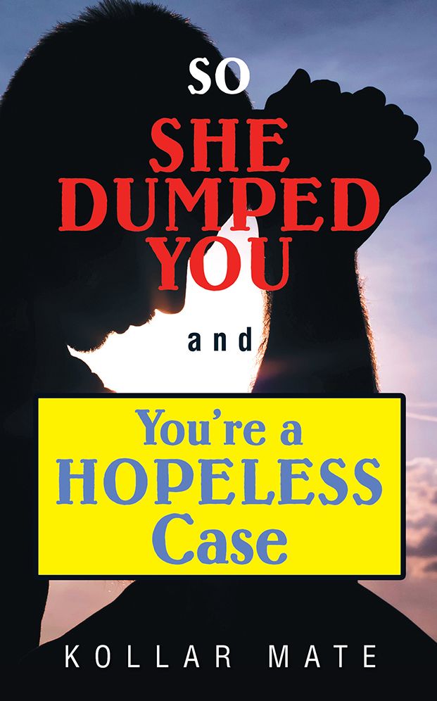 So She Dumped You And You're A Hopeless Case
