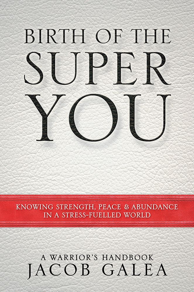 Birth of the Super You: Knowing Strength, Peace and Abundance in a stress fuelled world
