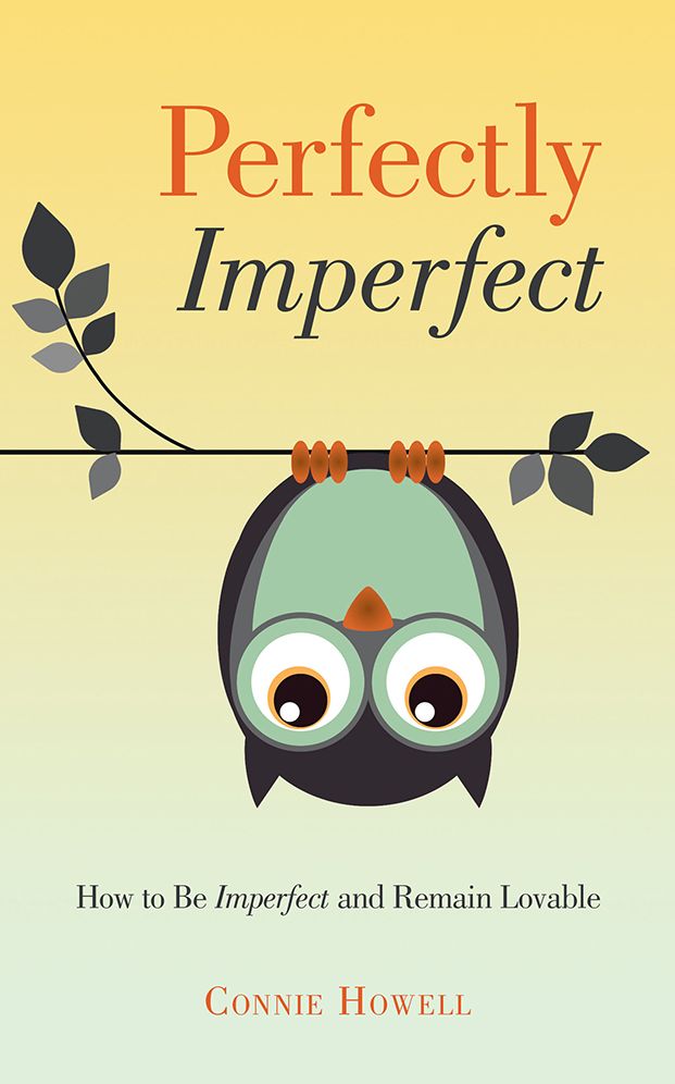 Perfectly Imperfect: How to Be Imperfect and Remain Lovable