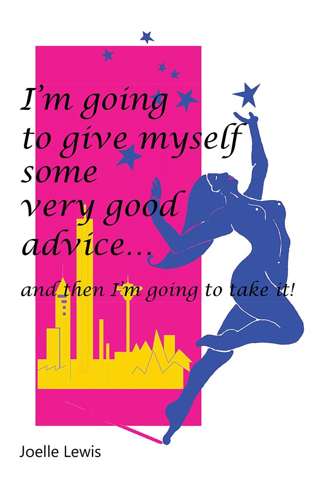 I'm Going to Give Myself Some Very Good Advice: ... and then I'm Going to Take It!