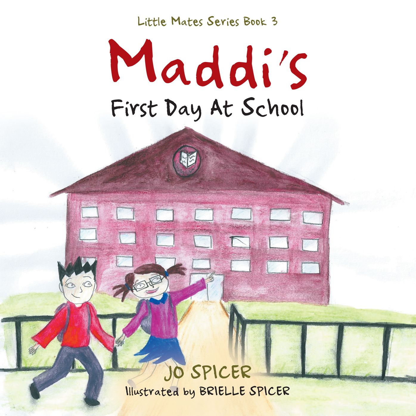 Maddi's First Day At School: Little Mates Series Book 3