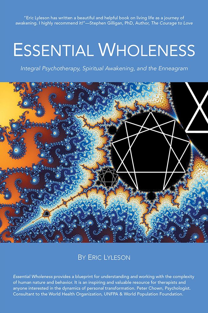 Essential Wholeness: Integral Psychotherapy, Spiritual Awakening, and the Enneagram