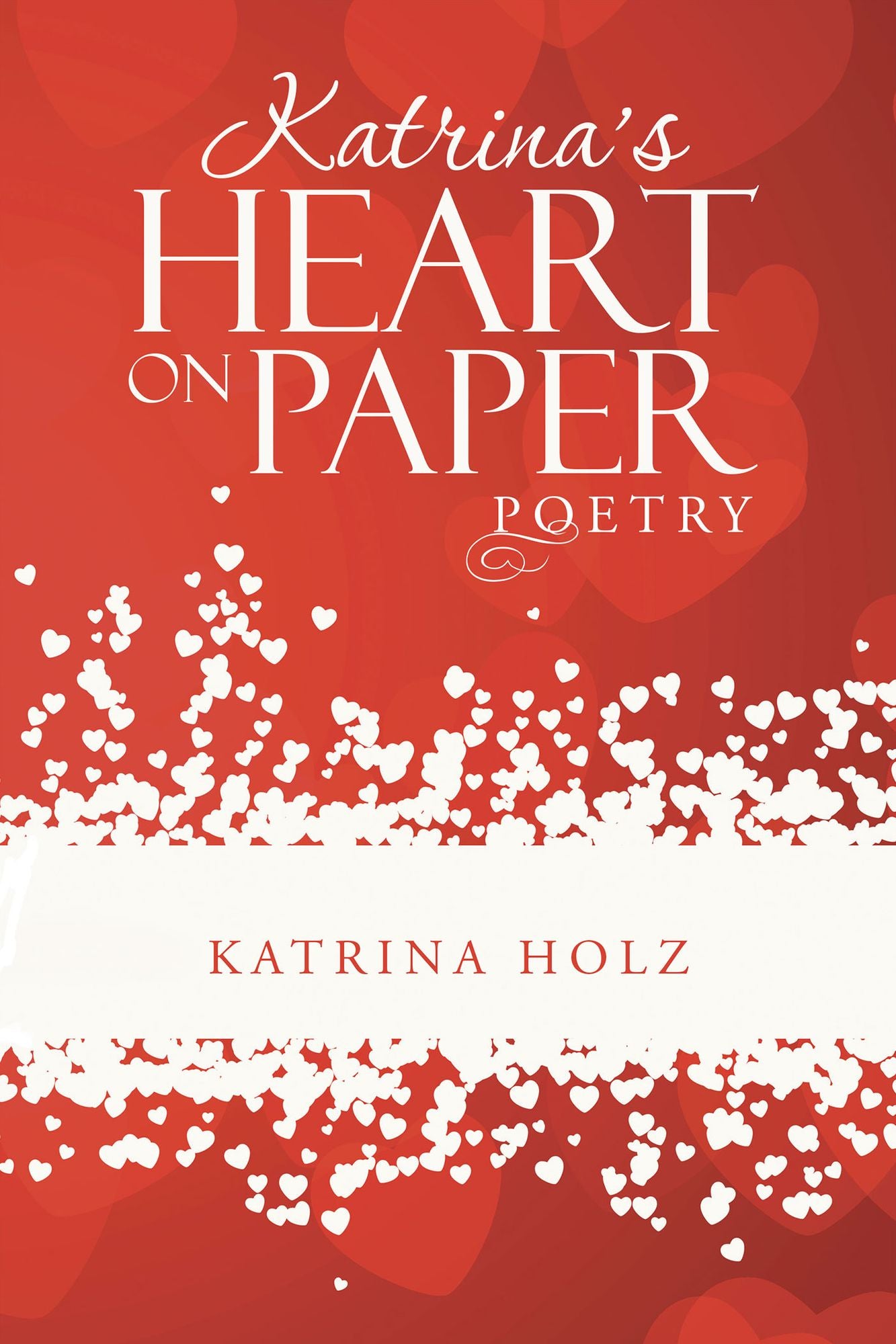 Katrina's Heart on Paper: Poetry