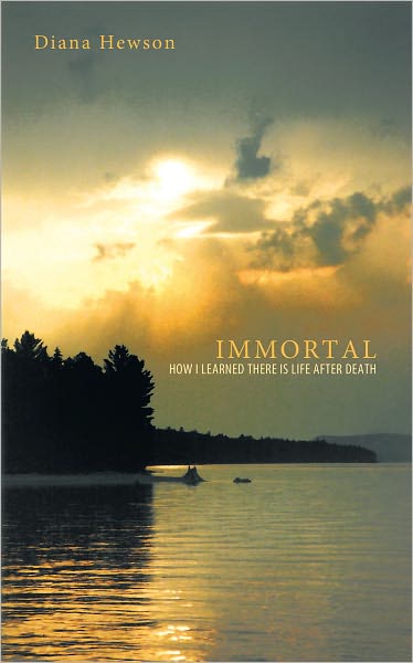 IMMORTAL: How I Learned There IS Life After Death