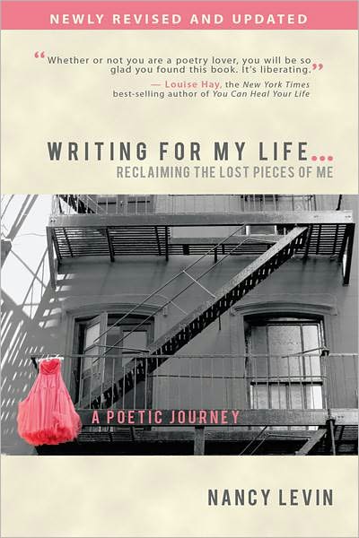Writing For My Life... Reclaiming the Lost Pieces of Me: A Poetic Journey
