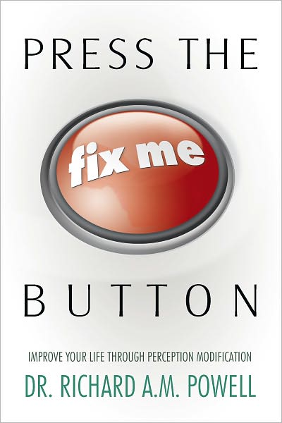Press the "Fix Me" Button: Improve Your Life Through Perception Modification