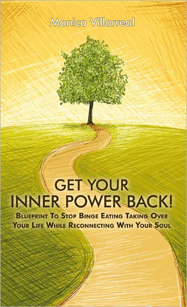 Get Your Inner Power Back!: Blueprint To Stop Binge Eating Taking Over Your Life While Reconnecting With Your Soul