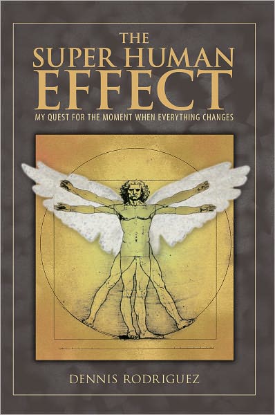 The Super Human Effect: My Quest For The Moment When Everything Changes