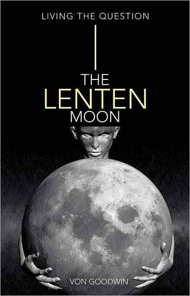 The Lenten Moon: Living the Question