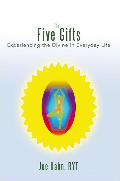 The Five Gifts: Experiencing the Divine in Everyday Life