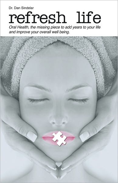 Refresh Life: oral health is the missing piece, adding years to your life, and improving your overall well-being!