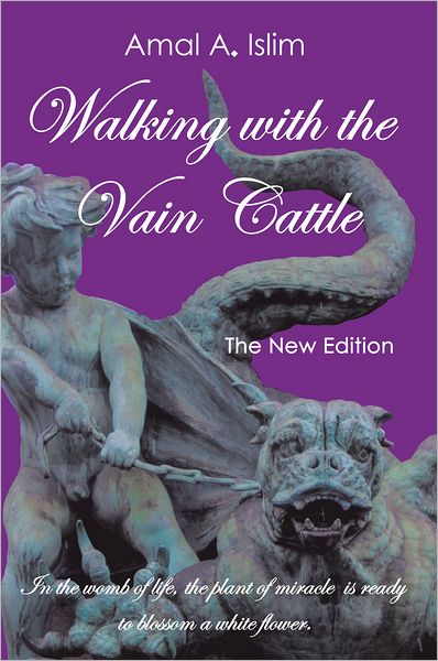 Walking with the Vain Cattle: In the Womb of Life, the Plant of Miracle Is Ready to Blossom a White Flower