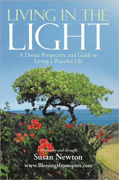 Living In The Light: A Divine Perspective and Guide to Living a Peaceful Life