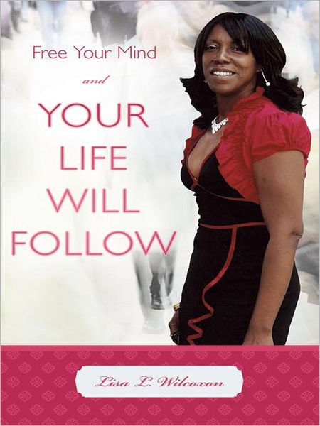 Free Your Mind And Your Life Will Follow