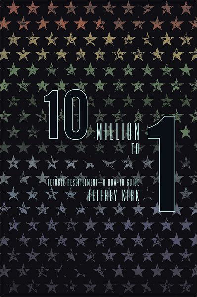 10 Million To 1: Refugee Resettlement - A How-To Guide