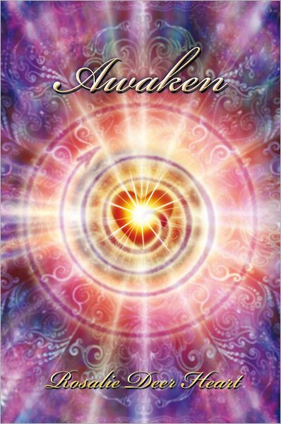 Awaken: Awaken Your All Knowing Heart