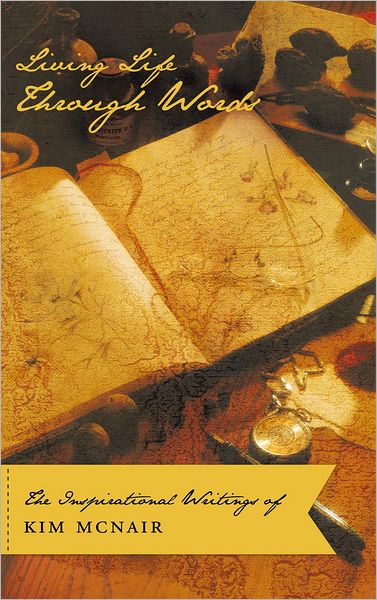 Living Life Through Words: The Inspirational Writings of Kim McNair