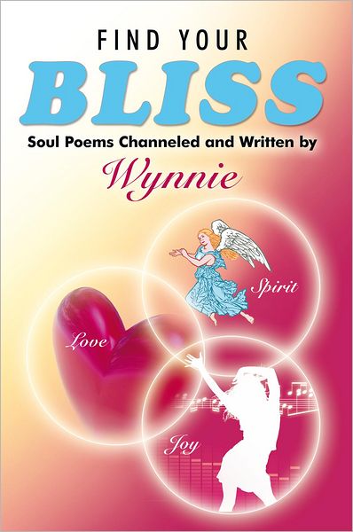 Find Your Bliss: Soul Poems Channeled and Written by