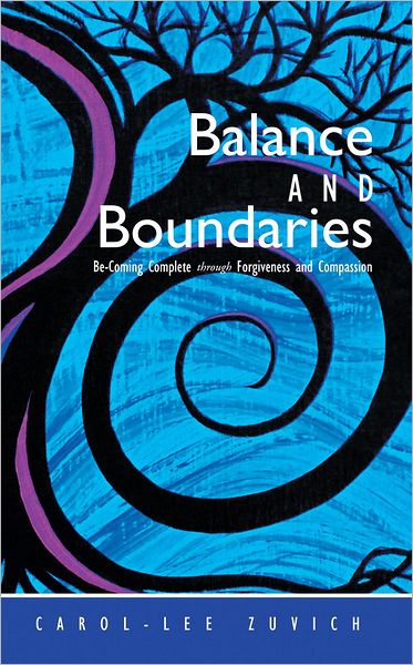 Balance and Boundaries: Be-Coming Complete Through Forgiveness and Compassion