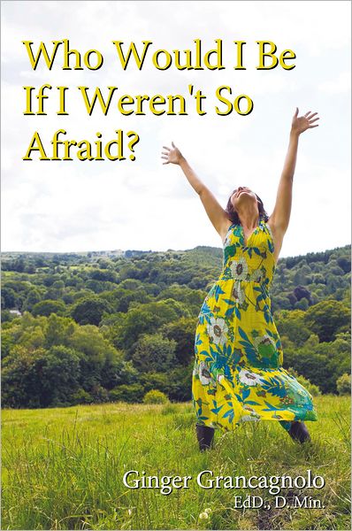 Who Would I Be If I Weren't So Afraid?