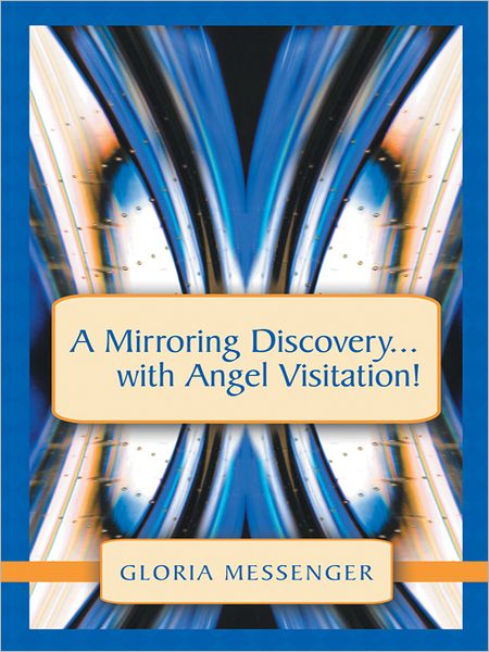 A Mirroring Discovery...with Angel Visitation!
