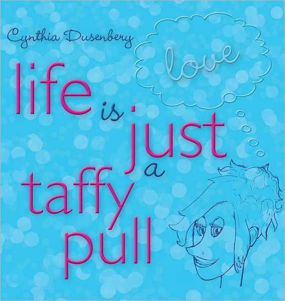 Life is Just a Taffy Pull