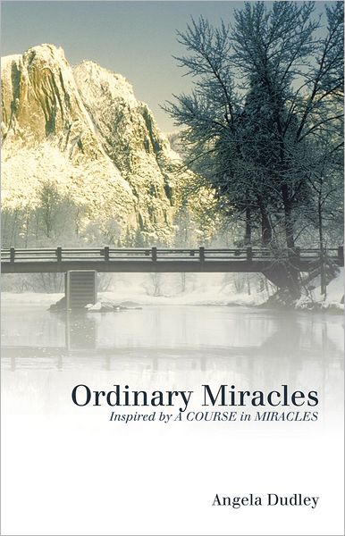 Ordinary Miracles: Inspired by A COURSE in MIRACLES
