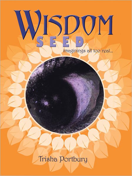 WISDOM SEED: Imaginings all too Real
