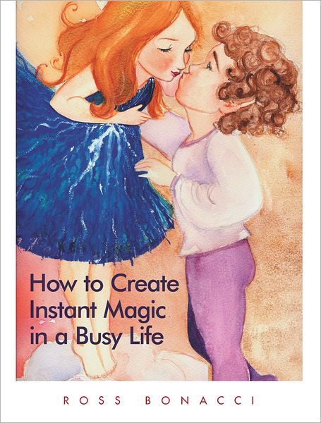 HOW TO CREATE INSTANT MAGIC IN A BUSY LIFE