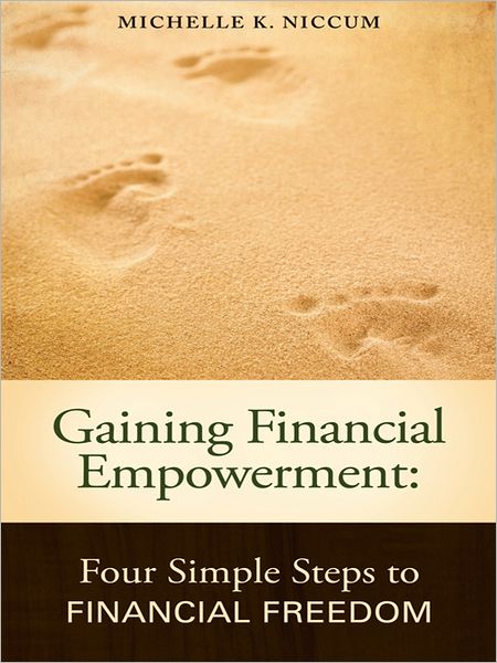 Gaining Financial Empowerment: Four Simple Steps to Financial Freedom