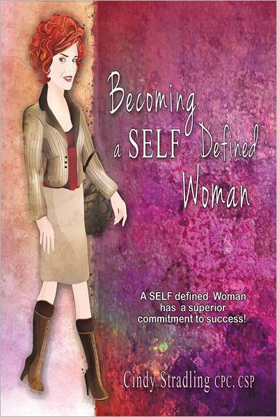 Becoming a SELF Defined Woman: A SELF Defined Woman has a superior commitment to success!