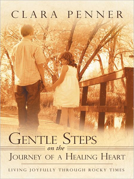 Gentle Steps On the Journey of a Healing Heart: Living joyfully through rocky times