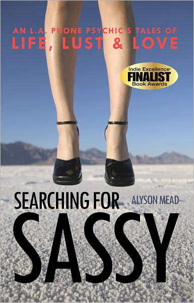 Searching for Sassy: An L.A. Phone Psychic's Tales of Life, Lust & Love